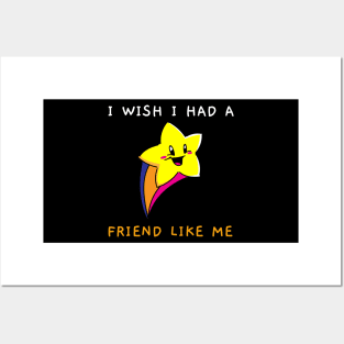 I Wish I Had A Friend Like Me Posters and Art